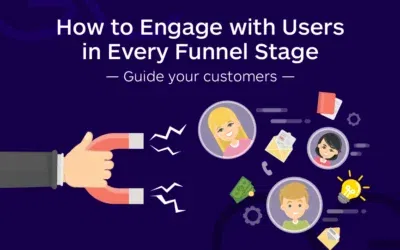 How to Engage with Users in Every Funnel Stage